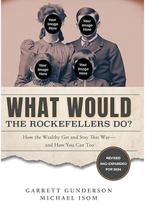 What Would The Rockefellers Do?